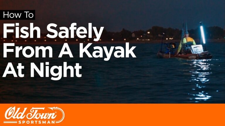 Is It Safe to Kayak Fish at Night? Expert Safety Tips